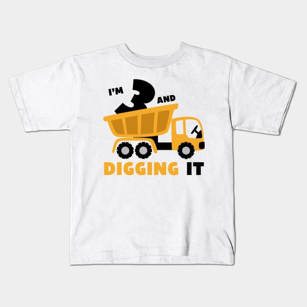 I'm 3 and Digging it Funny 3rd Birthday Excavator Kids Kids T-Shirt by DesignergiftsCie